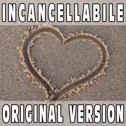 Incancellabile (Original Version) BASE MUSICALE - LAURA PAUSINI