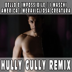 Medley: Bello e impossibile / I maschi / Meravigliosa creatura / America...