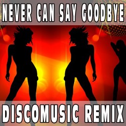 Never can say goodbye (Discomusic Remix) BASE MUSICALE - GLORIA GAYNOR