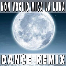 Non voglio mica la luna (Dance Remix) BASE MUSICALE - FIORDALISO