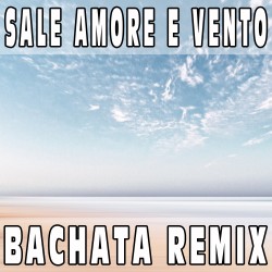 Sale amore e vento (Bachata Remix) BASE MUSICALE - TIROMANCINO