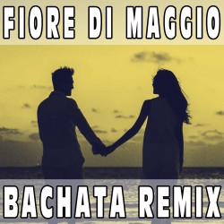 Fiore di Maggio (Bachata Remix) BASE MUSICALE - FABIO CONCATO