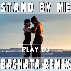 Stand by me (Bachata Remix) PLAY DJ - PRINCE ROYCE