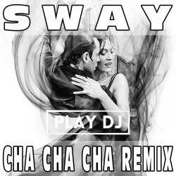 Sway (Cha Cha Cha Remix) PLAY DJ - MICHAEL BUBLE'