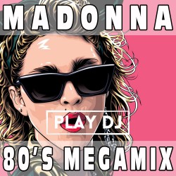 Madonna 80's Megamix PLAY DJ - MADONNA